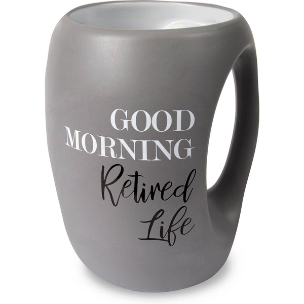 Good Morning Retired Life - 16 oz Cup