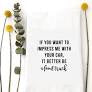 If You Want to Impress Me Tea Towel