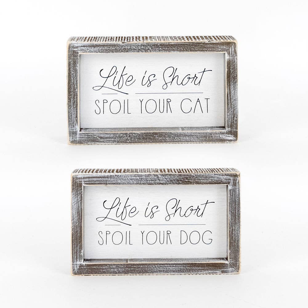 Life is Short/ Spoil Your Cat/Dog Reversible Wood Framed Sign