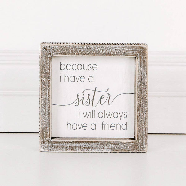 Because I Have a Sister Framed Plaque 5x5x1.5