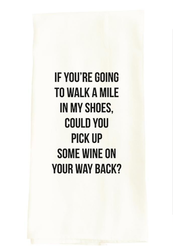 If You’re Going to Walk...Pick Up Wine Tea Towel